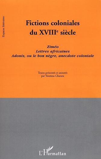 Fictions coloniales du XVIIIe siècle, Ziméo. Lettres africaines. Adonis, ou le bon nègre, anecdote coloniale (9782747582773-front-cover)