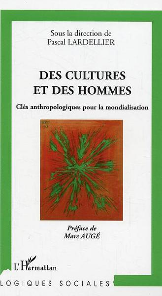 Des cultures et des hommes, Clés anthropologiques pour la mondialisation (9782747583046-front-cover)