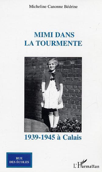Mimi dans la tourmente, 1939-1945 à Calais (9782747585545-front-cover)