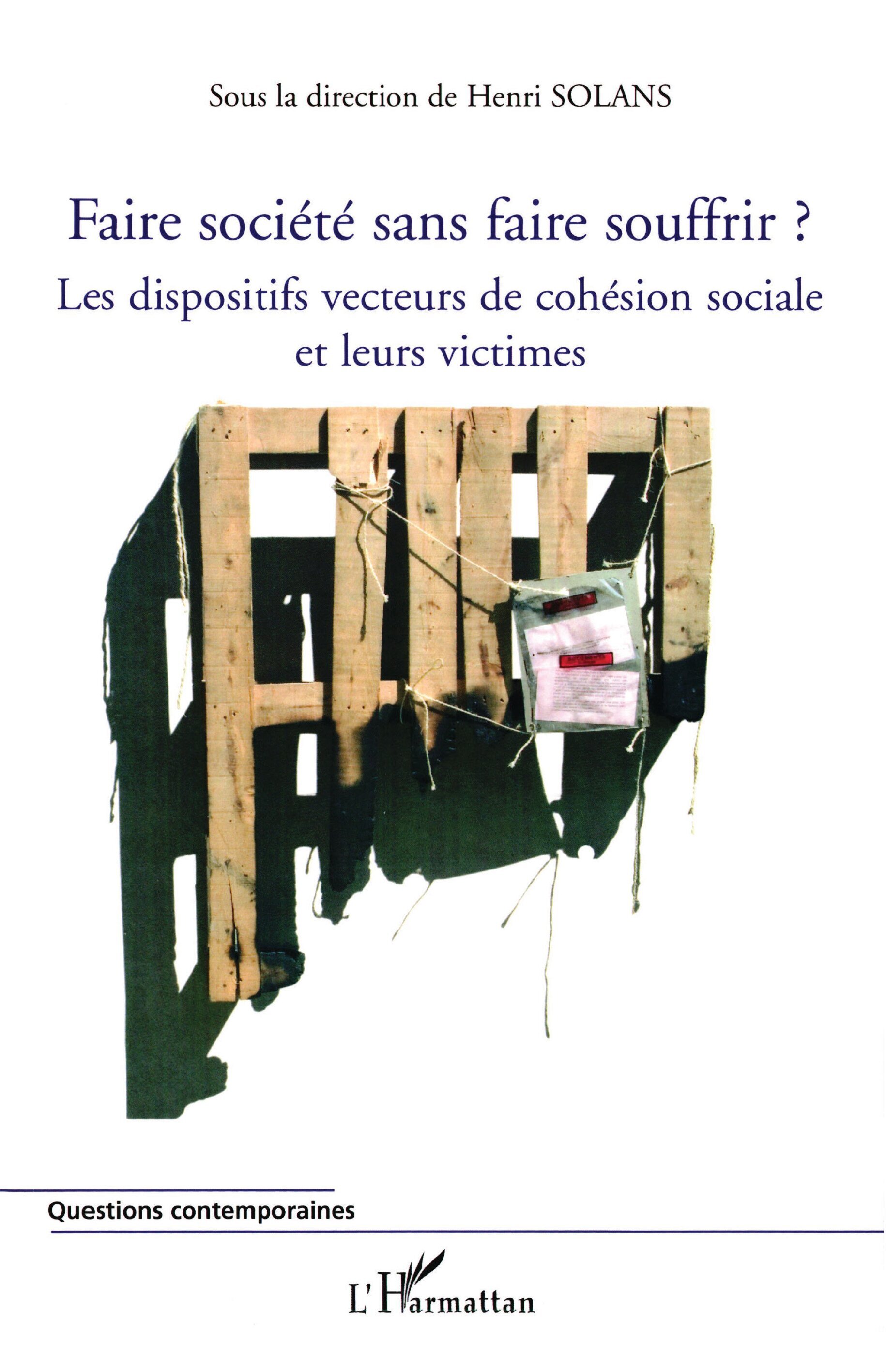 Faire société sans faire souffrir ?, Les dispositifs vecteurs de cohésion sociale et leurs victimes (9782747598873-front-cover)