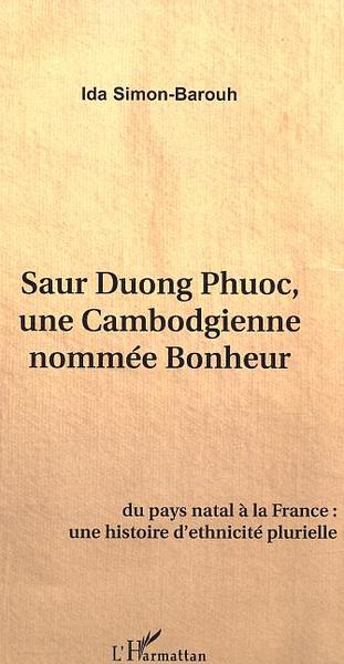 Saur Duong Phuoc, une Cambodgienne nommée Bonheur, Du pays natal à la France, une histoire d'ethnicité plurielle (9782747572934-front-cover)