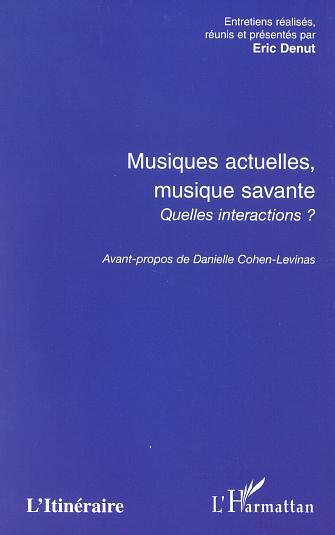MUSIQUES ACTUELLES, MUSIQUE SAVANTE, QUELLES INTERACTIONS (9782747514514-front-cover)
