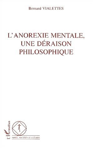 ANOREXIE MENTALE, UNE DÉRAISON PHILOSOPHIQUE (9782747508766-front-cover)