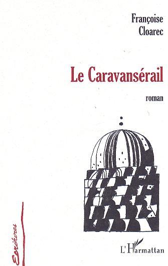 LE CARAVANSÉRAIL (9782747521888-front-cover)