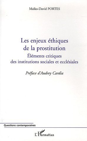 Les enjeux éthiques de la prostitution, Eléments critiques des institutions sociales et ecclésiales (9782747597753-front-cover)