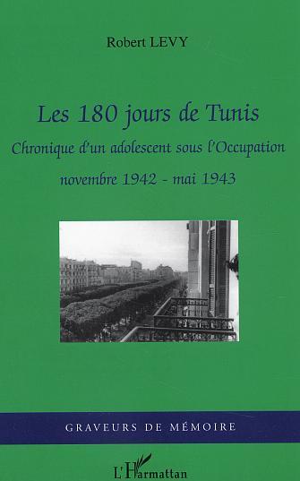 Les 180 jours de Tunis, Chronique d'un adolescent sous l'Occupation - novembre 1942- mai 1943 (9782747566438-front-cover)