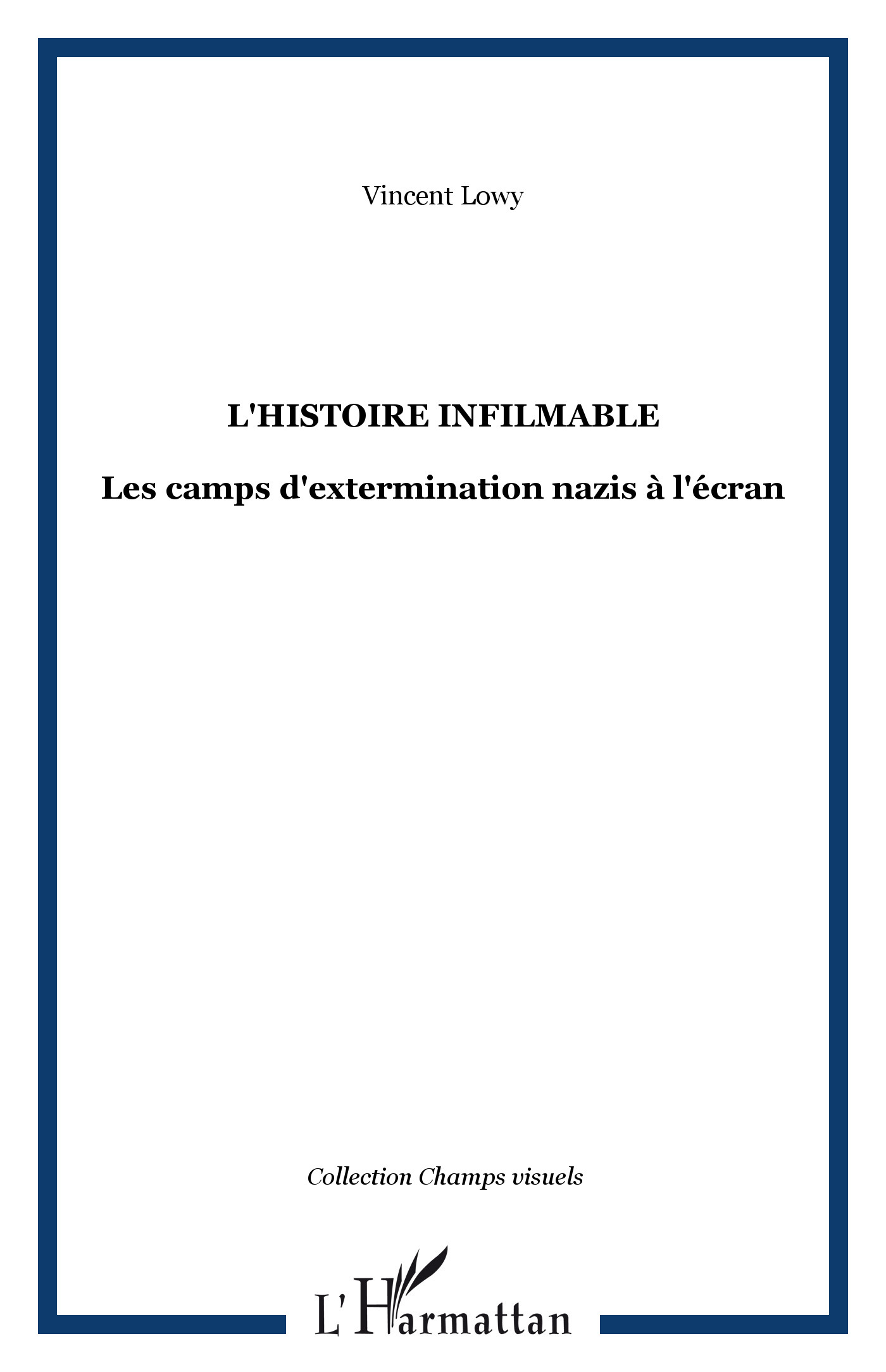 L'HISTOIRE INFILMABLE, Les camps d'extermination nazis à l'écran (9782747505956-front-cover)