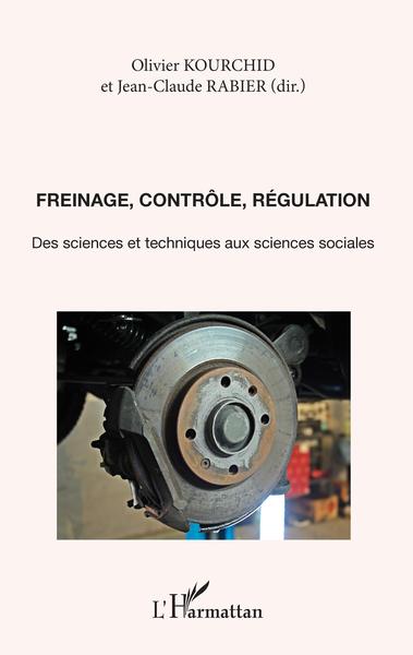 Freinage, contrôle, régulation, Des sciences et techniques aux sciences sociales (9782747561501-front-cover)