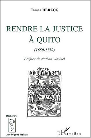 RENDRE LA JUSTICE À QUITO (1670-1750) (9782747508988-front-cover)