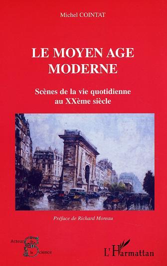 Le moyen âge moderne, Scènes de la vie quotidienne au XXIème siècle (9782747557191-front-cover)