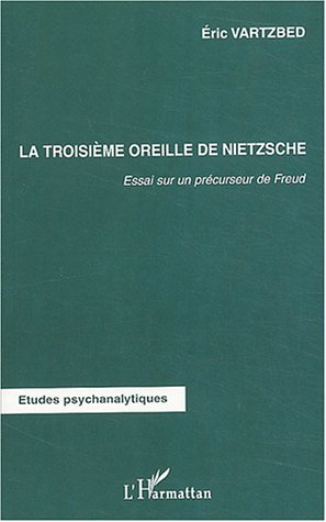 La troisième oreille de Nietzsche, Essai sur un précurseur de Freud (9782747550116-front-cover)