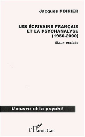 LES ÉCRIVAINS FRANÇAIS ET LA PSYCHANALYSE (1950-2000), Maux croisés (9782747513432-front-cover)