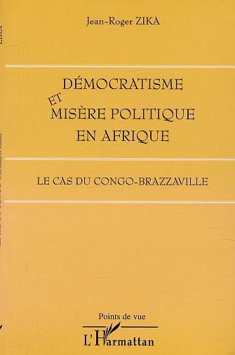 DÉMOCRATISME ET MISÈRE POLITIQUE EN AFRIQUE, Le cas du Congo-Brazzaville (9782747522410-front-cover)