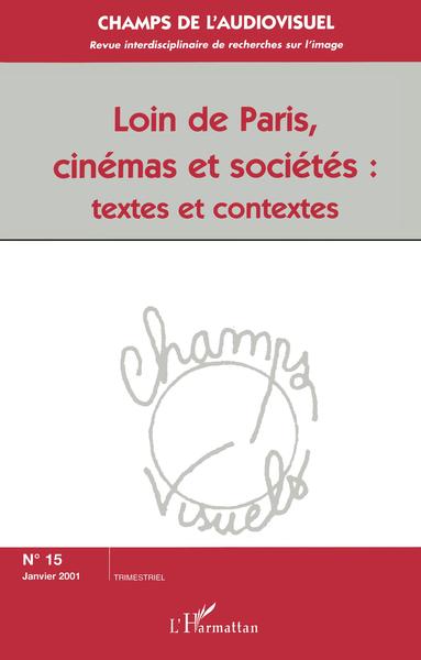Champs de l'Audiovisuels (anciennement Champs Visuels), LOIN DE PARIS, CINÉMAS ET SOCIÉTÉS : textes et contextes (9782747503297-front-cover)