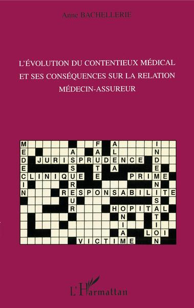 L'évolution du contentieux médical et ses conséquences sur la relation médecin-assureur (9782747561297-front-cover)