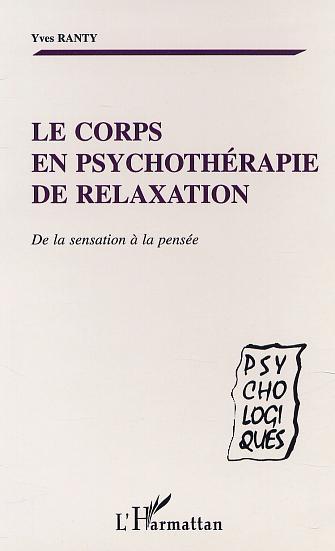 LE CORPS EN PSYCHOTHERAPIE DE RELAXATION, De la sensation à la pensée (9782747510806-front-cover)