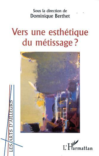 VERS UNE ESTHETIQUE DU METISSAGE ? (9782747519175-front-cover)