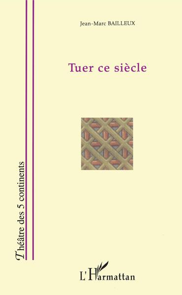 TUER CE SIÈCLE (9782747535489-front-cover)