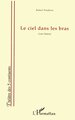 LE CIEL DANS LES BRAS, Conte Théâtral (9782747535274-front-cover)