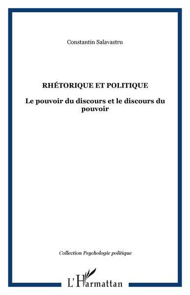 Rhétorique et politique, Le pouvoir du discours et le discours du pouvoir (9782747576529-front-cover)