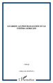 Cahiers du GRAPPAF, Le griot, le psychanalyste et le cinéma africain (9782747562867-front-cover)