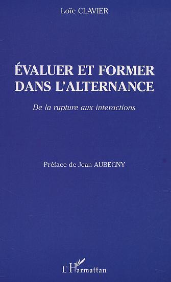 ÉVALUER ET FORMER DANS L'ALTERNANCE, De la rupture aux interactions (9782747512374-front-cover)