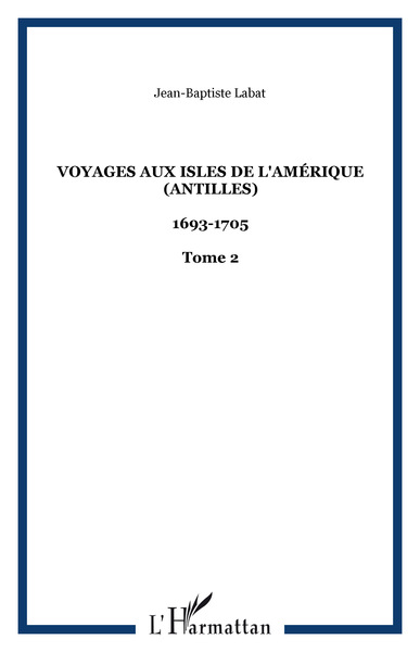 Voyages aux isles de l'Amérique (Antilles), 1693-1705 - Tome 2 (9782747580038-front-cover)
