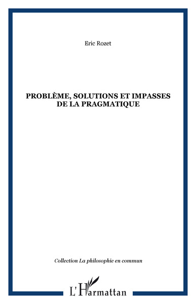 Problème, solutions et impasses de la pragmatique (9782747562843-front-cover)