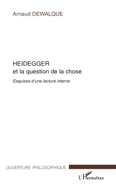 HEIDEGGER ET LA QUESTION DE LA CHOSE, Esquisse d'une lecture interne (9782747538756-front-cover)