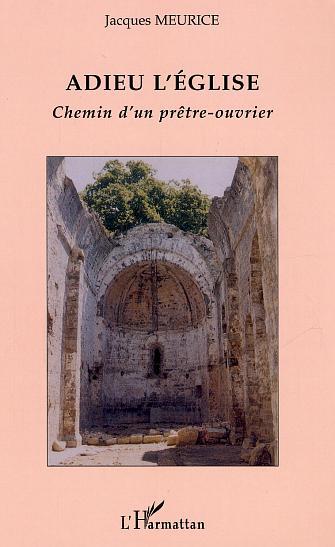 Adieu l'église, Chemin d'un prêtre-ouvrier (9782747563741-front-cover)