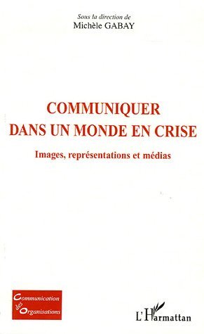 Communiquer dans un monde en crise, Images, représentations et médias (9782747594318-front-cover)