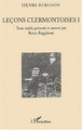 Leçons clermontoises I, Henri Bergson - Texte établi, présenté et annoté par Renzo Ragghianti (9782747543156-front-cover)