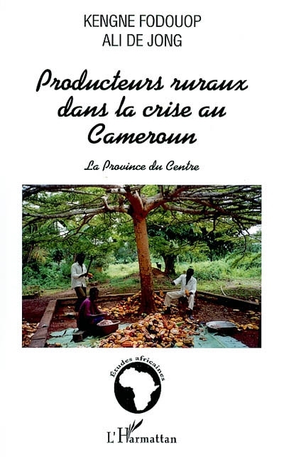 PRODUCTEURS RURAUX DANS LA CRISE AU CAMEROUN, LA PROVINCE DU CENTRE (9782747522403-front-cover)