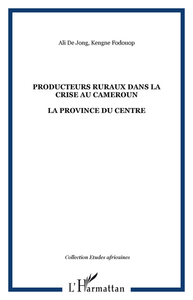 PRODUCTEURS RURAUX DANS LA CRISE AU CAMEROUN, LA PROVINCE DU CENTRE (9782747522403-front-cover)