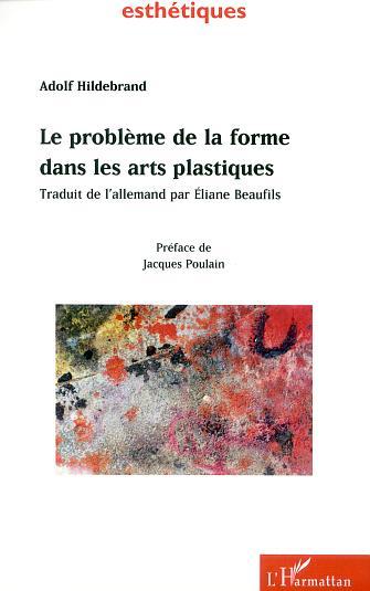 LE PROBLÈME DE LA FORME DANS LES ARTS PLASTIQUES (9782747524698-front-cover)