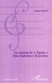 LA NOTION DE « FIGURE » CHEZ SALVATORE SCIARRINO (9782747505963-front-cover)