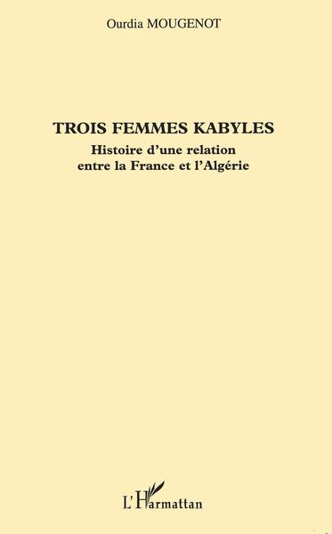 Trois femmes kabyles, Histoire d'une relation entre la France et l'Algérie (9782747554596-front-cover)