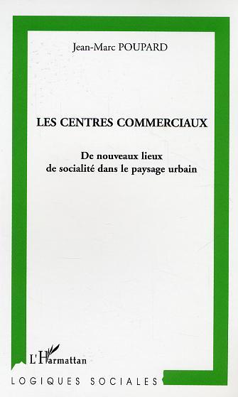 Les centres commerciaux, De nouveaux lieux de socialité dans le paysage urbain (9782747583138-front-cover)