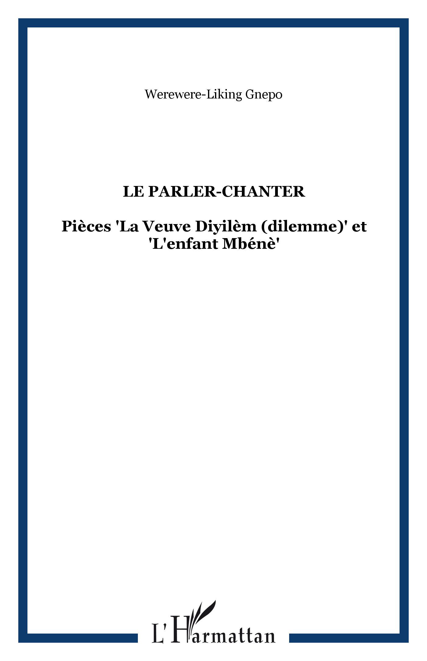 Le Parler-Chanter, Pièces "La Veuve Diyilèm (dilemme)" et "L'enfant Mbénè" (9782747542340-front-cover)