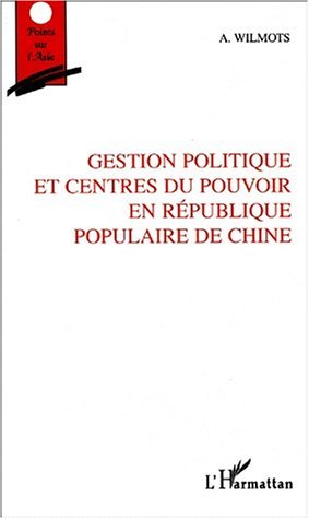GESTION POLITIQUE ET CENTRES DU POUVOIR EN REPUBLIQUE POPULAIRE DE CHINE (9782747511421-front-cover)