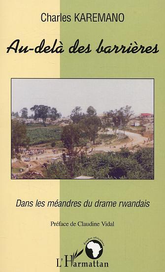 Au-delà des barrières, Dans les méandres du drame rwandais (9782747550697-front-cover)