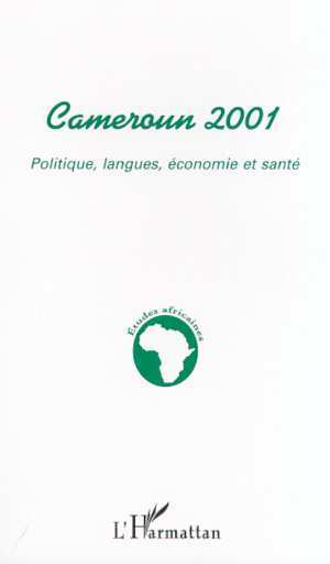 CAMEROUN 2001, Politique, langues, économie et santé (9782747507264-front-cover)
