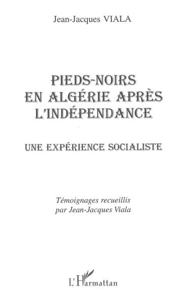 PIEDS-NOIRS EN ALGÉRIE APRÈS L'INDÉPENDANCE, Une expérience socialiste (9782747508902-front-cover)