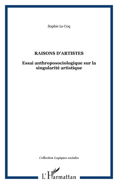 RAISONS D'ARTISTES, Essai anthroposociologique sur la singularité artistique (9782747524704-front-cover)