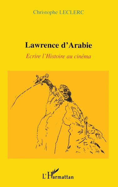 LAWRENCE D'ARABIE, Ecrire l'Histoire au cinéma (9782747515108-front-cover)
