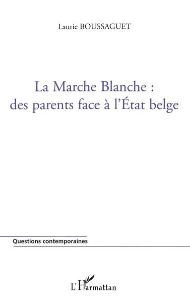 La marche blanche : des parents face à l'Etat belge (9782747562683-front-cover)
