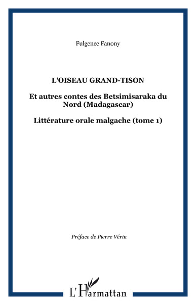 L'OISEAU GRAND-TISON, Et autres contes des Betsimisaraka du Nord (Madagascar) - Littérature orale malgache (tome 1) (9782747516990-front-cover)