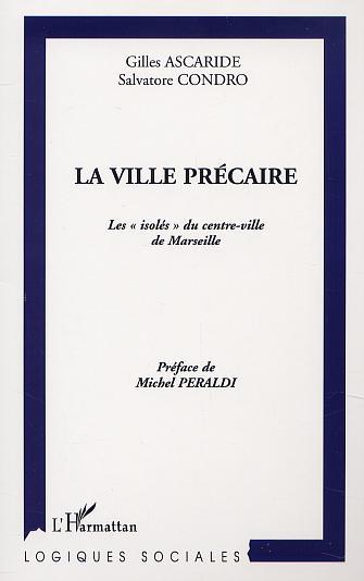 LA VILLE PRÉCAIRE, Les " isolés " du centre-ville de Marseille (9782747514354-front-cover)
