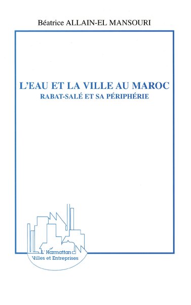 L'EAU ET LA VILLE AU MAROC, Rabat-Salé et sa périphérie (9782747517430-front-cover)