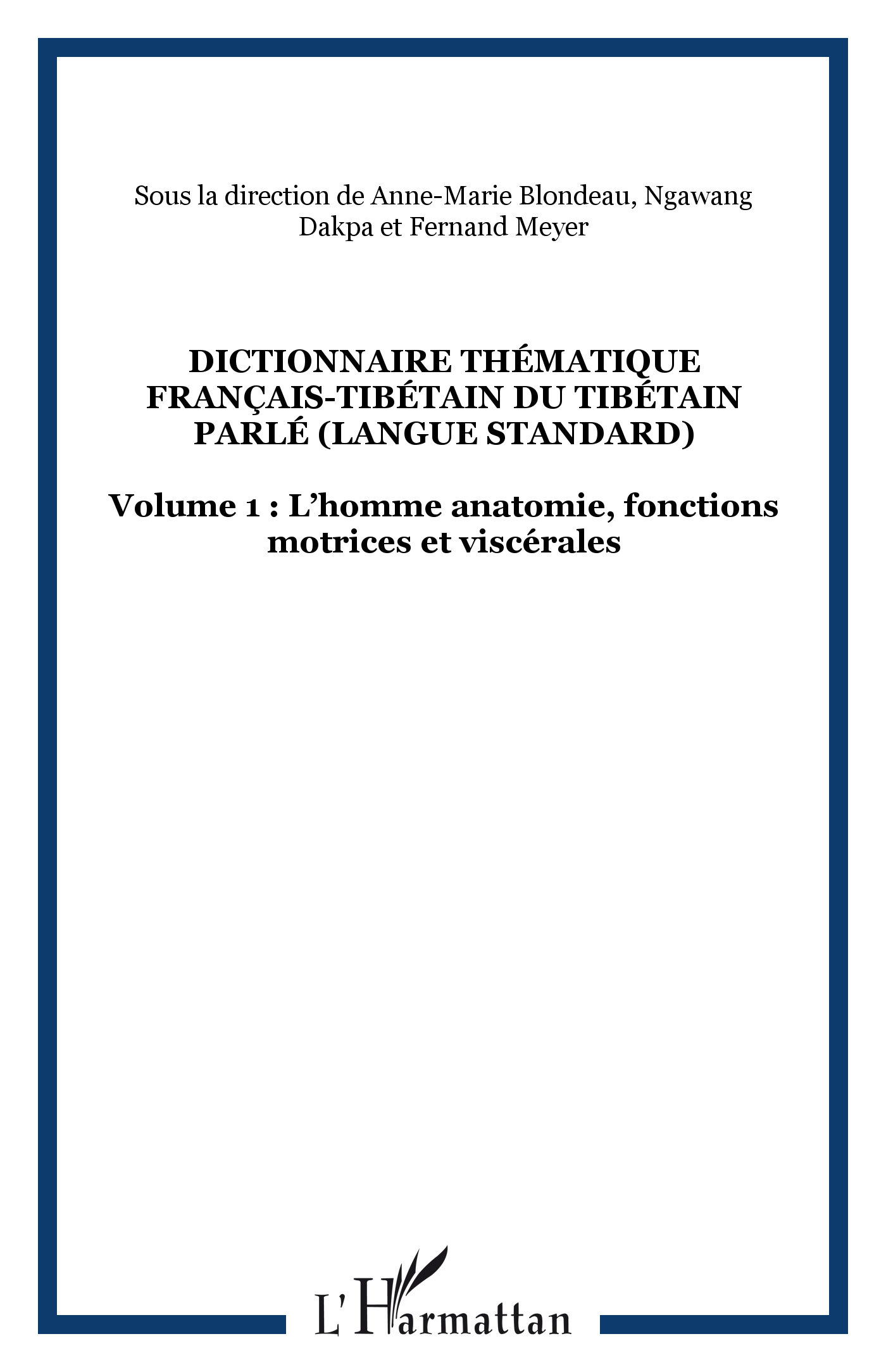 DICTIONNAIRE THÉMATIQUE FRANÇAIS-TIBÉTAIN DU TIBÉTAIN PARLÉ (langue standard), Volume 1 : Lhomme anatomie, fonctions motrices e (9782747516891-front-cover)